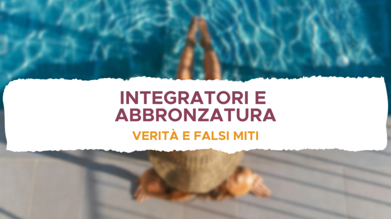 Integratori e abbronzatura: verità e falsi miti