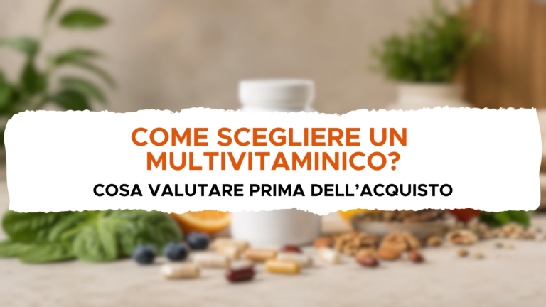 Come scegliere un multivitaminico: cosa valutare prima dell’acquisto