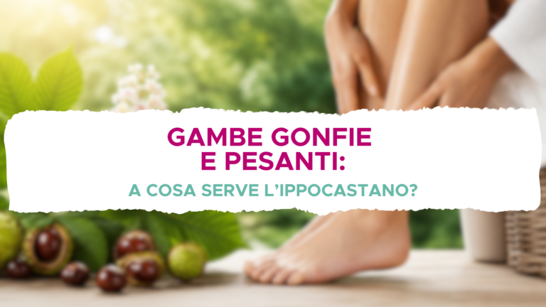 Gambe gonfie e pesanti: che funzione ha l’ippocastano?